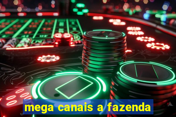 mega canais a fazenda